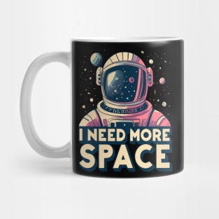 I Need More Space Astronaut Design Mug